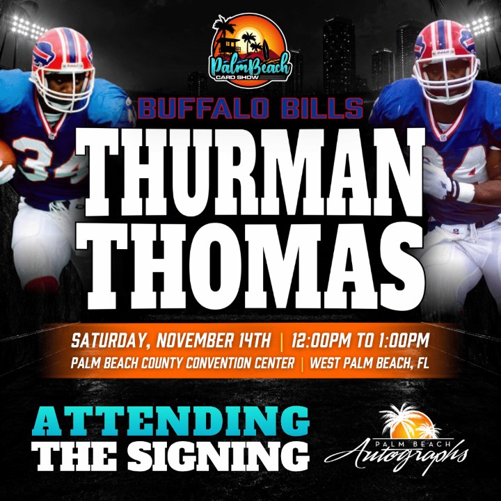 Thurman Thomas, Buffalo Bills, signing SAT 11/14 12:00–1:00 PM at the Palm Beach Card Show
