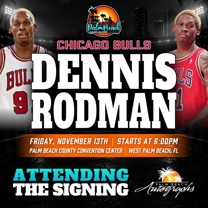 Dennis Rodman, Chicago Bulls, signing FRI 11/13 6:00 PM at the Palm Beach Card Show